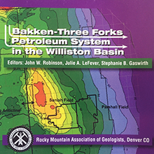 Bakken-Three Forks Petroleum System in the Williston Basin Guidebook 2011  